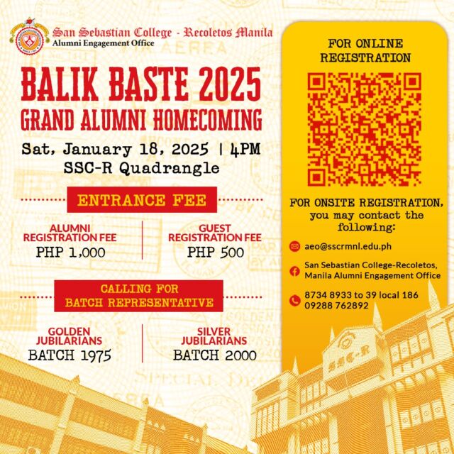 47 DAYS TO GO BEFORE THE ANTICIPATED BALIK BASTE 2025!

The Alumni Engagement Office cordially invites you to the Balik Baste 2025: San Sebastian College-Recoletos Manila Grand Alumni Homecoming, happening on Saturday, 18th of January 2025, at 4:00 PM at SSC-R Manila Quadrangle.

We are also calling for alumni representatives from batch 1975 and 2000 to help us in organizing this momentous celebration.

To register, fill out this form at this link:
https://bit.ly/BalikBaste2025

For onsite registration and other inquiries, you may message us on our official Facebook page, San Sebastian College-Recoletos Manila Alumni Engagement Office, or email us at aeo@sscrmnl.edu.ph.

We look forward to welcoming you back to our beloved Alma Mater as we create cherished memories together!

Bravo, Baste!

#BalikBaste2025
#BravoBaste
#SSCRMNLAlumni